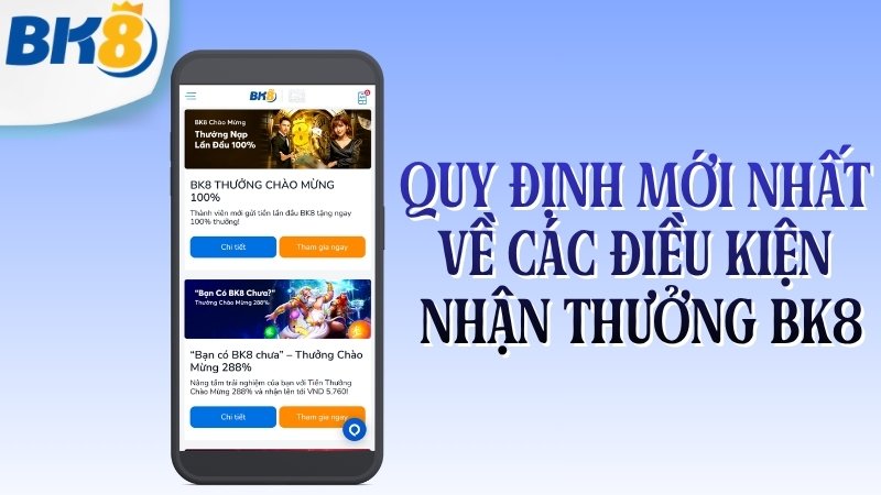 Quy định mới nhất về các điều kiện nhận thưởng BK8